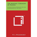 The Masonic Ceremony of Passing: A Secret Ritual Designed for the Illumination of the Soul - Paperback