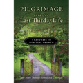 Pilgrimage into the Last Third of Life: 7 Gateways to Spiritual Growth - Paperback