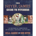 The Neyer/James Guide to Pitchers: An Historical Compendium of Pitching, Pitchers, and Pitches - Paperback