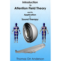 Introduction to Attention Field Theory & its Application to Sound Healing - Paperback