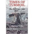 Times of Turmoil: Christian End Times Thriller (Book 1) - Paperback