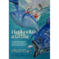 A Hard Way to Make an Easy Living: From Harpooning for Bluefin Tuna on the East Coast to Fishing the Unpredictable Bering Sea, Relive the Life of on - Hardcover