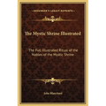 The Mystic Shrine Illustrated: The Full Illustrated Ritual of the Nobles of the Mystic Shrine - Hardcover