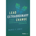 Lead Extraordinary Change: The Proven Playbook for Driving Successful Organizational Transformation - Hardcover