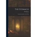 The Stomach: Its Disorders and How to Cure Them - Paperback