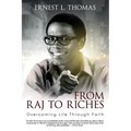 From Raj To Riches: Overcoming Life Through Faith - Paperback
