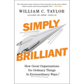 Simply Brilliant: How Great Organizations Do Ordinary Things in Extraordinary Ways - Hardcover
