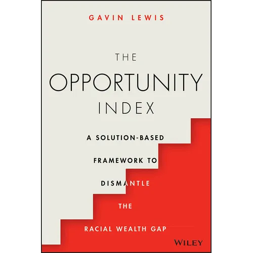 The Opportunity Index: A Solution-Based Framework to Dismantle the Racial Wealth Gap - Hardcover