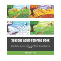 Seasons Adult Coloring Book: Color Spring Summer Autmn and Winter Season Coloring Book - Paperback