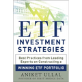 Etf Investment Strategies: Best Practices from Leading Experts on Constructing a Winning Etf Portfolio - Hardcover