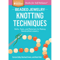 Beaded Jewelry: Knotting Techniques: Skills, Tools, and Materials for Making Handcrafted Jewelry. a Storey Basics(r) Title - Paperback