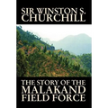 The Story of the Malakand Field Force by Winston S. Churchill, World and Miltary History - Hardcover