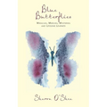 Blue Butterflies: Miracles, Mercies, Mysteries and Lessons Learned - Paperback