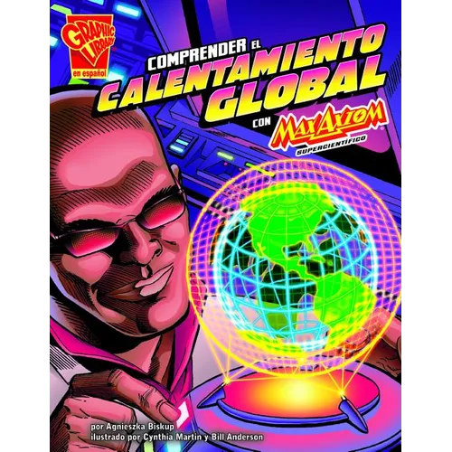 Comprender El Calentamiento Global Con Max Axiom, Supercientífico (Understanding Global Warming with Max Axiom, Super Scientist) - Paperback