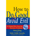 How to Do Good & Avoid Evil: A Global Ethic from the Sources of Judaism - Hardcover