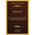 Hunza Land: The Fabulous Health And Youth Wonderland Of The World - Paperback