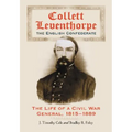 Collett Leventhorpe, the English Confederate: The Life of a Civil War General, 1815-1889 - Paperback