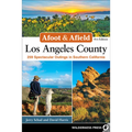 Afoot & Afield: Los Angeles County: 259 Spectacular Outings in Southern California - Paperback
