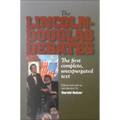 The Lincoln-Douglas Debates: The First Complete, Unexpurgated Text - Paperback