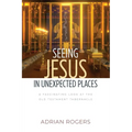 Seeing Jesus in Unexpected Places: A Fascinating Look at the Old Testament Tabernacle - Paperback