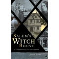 Salem's Witch House: A Touchstone to Antiquity - Hardcover