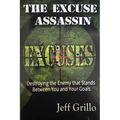 The Excuse Assassin: Destroying the Enemy that Stands Between You and Your Goals - Paperback