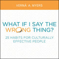 What If I Say the Wrong Thing?: 25 Habits for Culturally Effective People - Paperback