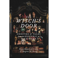The Witch's Door: Oddities and Tales from the Esoteric to the Extreme - Hardcover