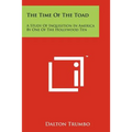 The Time Of The Toad: A Study Of Inquisition In America By One Of The Hollywood Ten - Paperback