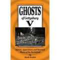 Ghosts of Gettysburg V: Spirits, Apparitions and Haunted Places on the Battlefield - Paperback