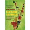 Rewilding the World: Dispatches from the Conservation Revolution - Paperback