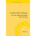 Courtly Indian Women in Late Imperial India - Paperback