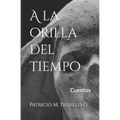 A la orilla del tiempo: Cuentos - Paperback