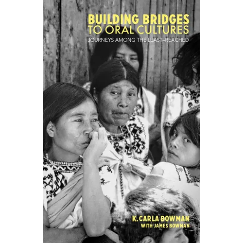 Building Bridges to Oral Cultures: Journeys among the Least-Reached - Paperback