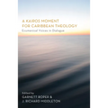 A Kairos Moment for Caribbean Theology: Ecumenical Voices in Dialogue - Hardcover