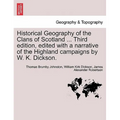 Historical Geography of the Clans of Scotland ... Third Edition, Edited with a Narrative of the Highland Campaigns by W. K. Dickson. - Paperback