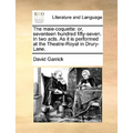 The Male-Coquette: Or, Seventeen Hundred Fifty-Seven. in Two Acts. as It Is Performed at the Theatre-Royal in Drury-Lane. - Paperback