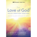 The Love of God Holds Creation Together: Andrew Fuller's Theology of Virtue - Hardcover