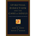 Spiritual Direction and the Care of Souls: A Guide to Christian Approaches and Practices - Paperback