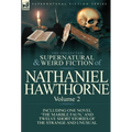 The Collected Supernatural and Weird Fiction of Nathaniel Hawthorne: Volume 2-Including One Novel 'The Marble Faun, ' and Twelve Short Stories of the - Hardcover