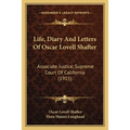 Life, Diary And Letters Of Oscar Lovell Shafter: Associate Justice, Supreme Court Of California (1915) - Paperback