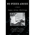 No Fixed Abode: The Life and Times of America's Greatest Unknown Spywriter - Paperback