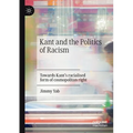 Kant and the Politics of Racism: Towards Kant's Racialised Form of Cosmopolitan Right - Paperback
