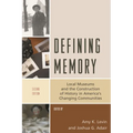 Defining Memory: Local Museums and the Construction of History in America's Changing Communities - Paperback