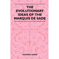 The Evolutionary Ideas Of The Marquis De Sade - Paperback