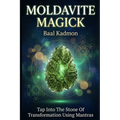 Moldavite Magick: Tap Into The Stone Of Transformation Using Mantras - Paperback