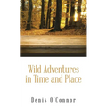 Wild Adventures in Time and Place - Paperback