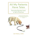 All My Patients Have Tales: Favorite Stories from a Vet's Practice - Paperback