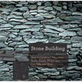 Stone Building: How to Make New England Style Walls and Other Structures the Old Way - Paperback