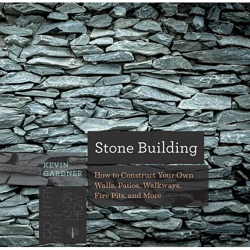 Stone Building: How to Make New England Style Walls and Other Structures the Old Way - Paperback